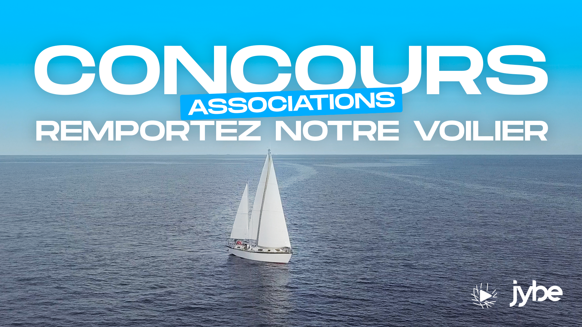 Jybe Rey Concours : associations, remportez un voilier de grand voyage ! ‣ JYBE